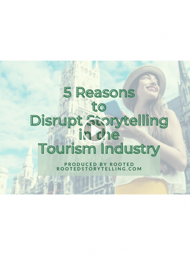 5 Reasons to Disrupt Storytelling in the Tourism Industry Webinar produced by Rooted