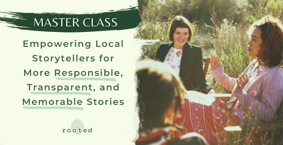 Empowering Local Storytellers for More Responsible, Transparent, and Memorable Stories