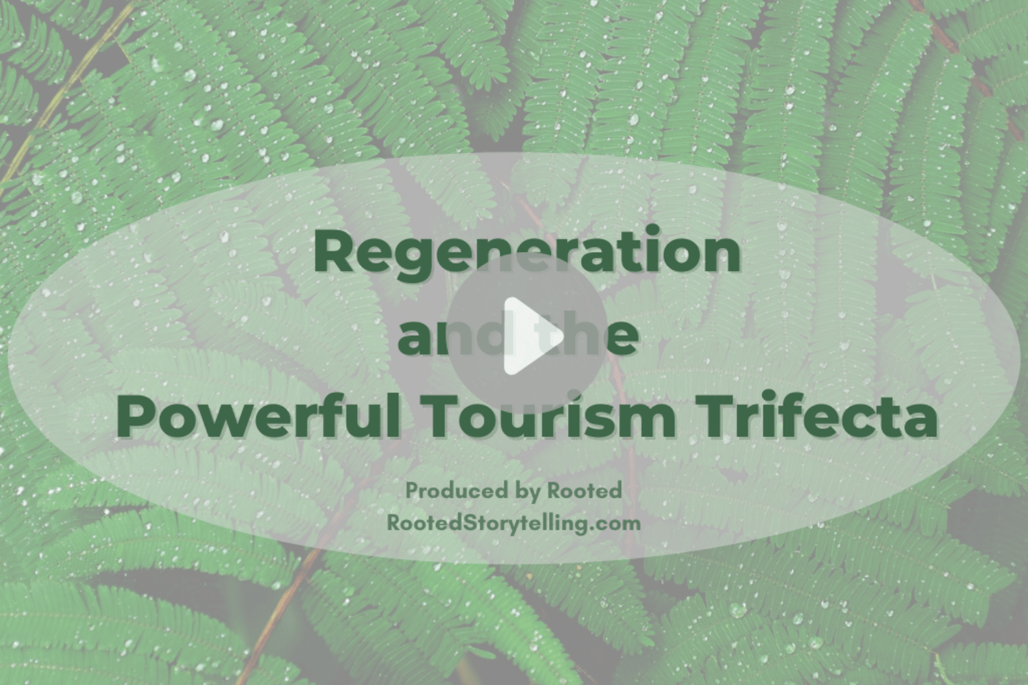Regeneration and the Powerful Tourism Trifecta Webinar produced by Rooted