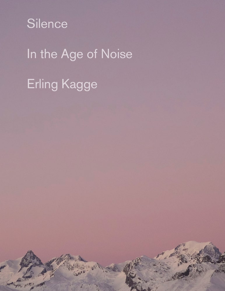 Silence: In the Age of Noise